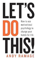 Let's Do This!: How to Use Motivational Psychology to Change Your Habits for Life - MPHOnline.com