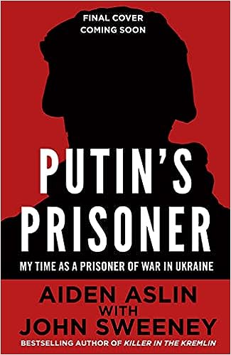 Putin's Prisoner: My Time as a Prisoner of War in Ukraine - MPHOnline.com