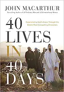 40 Lives in 40 Days: Experiencing God’s Grace Through the Bible’s Most Compelling Characters - MPHOnline.com