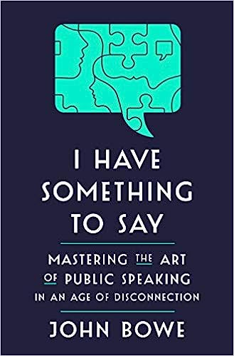 I Have Something to Say: Mastering the Art of Public Speaking in an Age of Disconnection - MPHOnline.com