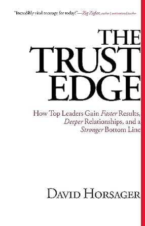 The Trust Edge: How Top Leaders Gain Faster Results, Deeper Relationships, and a Stronger Bottom Line - MPHOnline.com