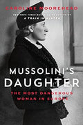 Mussolini's Daughter: The Most Dangerous Woman in Europe - MPHOnline.com