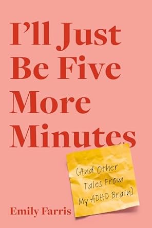 I'll Just Be Five More Minutes: And Other Tales from My ADHD Brain - MPHOnline.com