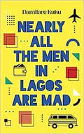 Nearly All the Men in Lagos Are Mad - MPHOnline.com