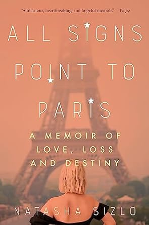 All Signs Point to Paris: A Memoir of Love, Loss, and Destiny - MPHOnline.com