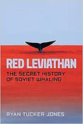 Red Leviathan : The Secret History of Soviet Whaling - MPHOnline.com