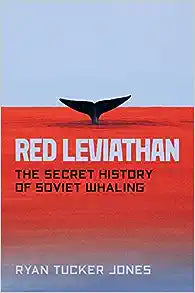 Red Leviathan : The Secret History of Soviet Whaling - MPHOnline.com