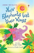 How the Elephants Lost Their Wings  ( Usborne First Reading Level 2) - MPHOnline.com