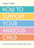 How to Support Your Anxious Child: A Practical Guide for Parents and Carers - MPHOnline.com