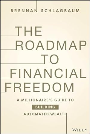 The Roadmap To Financial Freedom: A Millionaire's Guide To Building Automated Wealth - MPHOnline.com