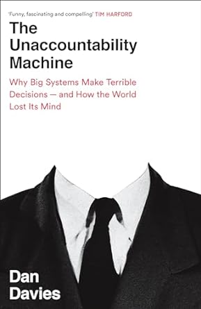 The Unaccountability Machine: Why Big Systems Make Terrible Decisions - and How The World Lost its Mind - MPHOnline.com