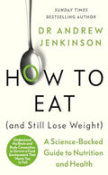 How to Eat (And Still Lose Weight): A Science-backed Guide to Nutrition and Health - MPHOnline.com