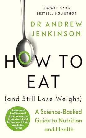 How to Eat (And Still Lose Weight): A Science-backed Guide to Nutrition and Health - MPHOnline.com