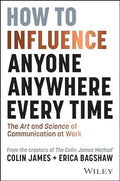 How To Influence Anyone Anywhere Every Time: The Art And Science Of Communication At Work - MPHOnline.com