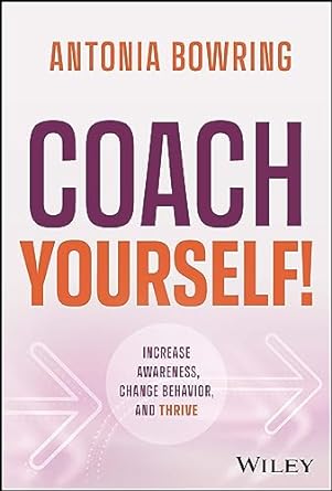 Coach Yourself: Increase Awareness Change Behavior & Thrive - MPHOnline.com