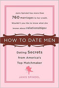 How to Date Men: Dating Secrets from America's Top Matchmaker - MPHOnline.com