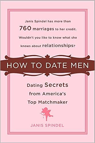 How to Date Men: Dating Secrets from America's Top Matchmaker - MPHOnline.com