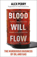 Blood Will Flow: The murderous business of oil and gas - MPHOnline.com