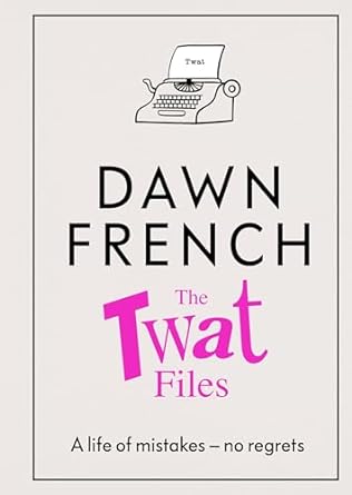 The Twat Files: A hilarious sort-of memoir of mistakes, mishaps and mess-ups - MPHOnline.com