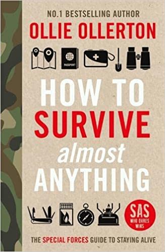 How To Survive (Almost) Anything: The Special Forces Guide To Staying Alive - MPHOnline.com