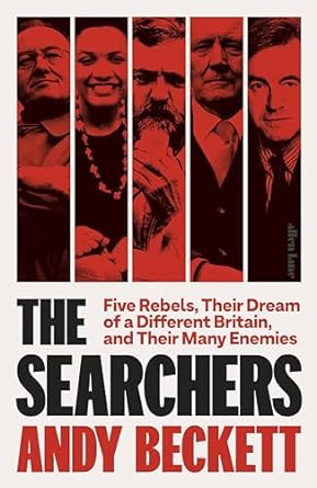 The Searchers: Five Rebels, Their Dream of a Different Britain, and Their Many Enemies - MPHOnline.com