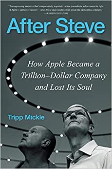 After Steve (US): How Apple became a Trillion-Dollar Company and Lost Its Soul - MPHOnline.com