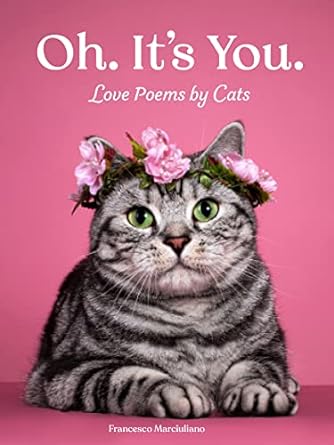 Oh. It's You.: Love Poems by Cats - MPHOnline.com