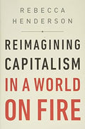 Reimagining Capitalism In A World On Fire - MPHOnline.com