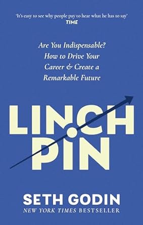 Linchpin: Are You Indispensable? How to drive your career and create a remarkable future - MPHOnline.com