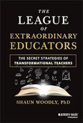 The League of Extraordinary Educators: The Secrets Strategies of Transformational Teachers - MPHOnline.com