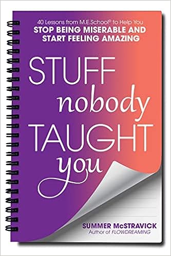 Stuff Nobody Taught You : 40 Lessons from M.E.School® to Help You Stop Being Miserable and Start Feeling Amazing - MPHOnline.com