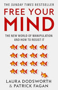 Free Your Mind: The New World of Manipulation and How to Resist It - MPHOnline.com