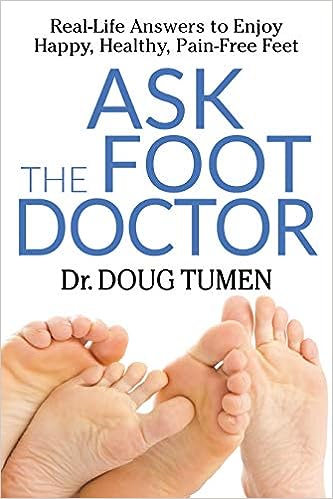 Ask the Foot Doctor: Real-Life Answers to Enjoy Happy, Healthy, Pain-Free Feet - MPHOnline.com