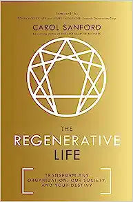 The Regenerative Life: Transform Any Organization, Our Society and Your Destiny - MPHOnline.com