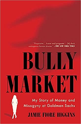 Bully Market: My Story of Money and Misogyny at Goldman Sachs - MPHOnline.com