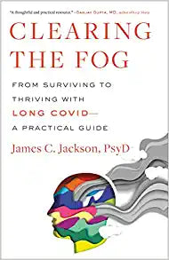 Clearing the Fog: From Surviving to Thriving with Long Covid - A Practical Guide - MPHOnline.com