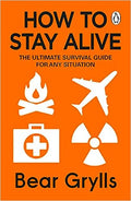 How to Stay Alive : The  Ultimate Survival Guide for Any Situation - MPHOnline.com