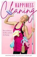 Happiness Cleaning: How to Embrace the Mess and Love the Cleanup - MPHOnline.com