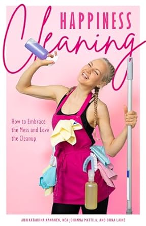 Happiness Cleaning: How to Embrace the Mess and Love the Cleanup - MPHOnline.com