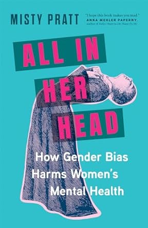 All In Her Head: How Gender Bias Harms Women's Mental Health - MPHOnline.com