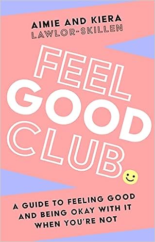 Feel Good Club :  A Guide to Feeling Good and Being Okay with It When You're Not - MPHOnline.com