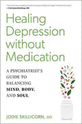 Healing Depression without Medication: A Psychiatrist's Guide to Balancing Mind, Body, and Soul - MPHOnline.com