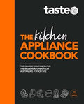 The Kitchen Appliance Cookbook: The Classic Companion for the Modern Kitchen from Australia's #1 Food Site - MPHOnline.com