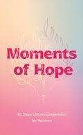Moments of Hope: 40 Days of Encouragement for Women - MPHOnline.com