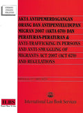 Akta Antipemerdagangan Orang Dan Antipenyeludupan Migran 2007 (Akta 670) Dan Peraturan-Peraturan & Anti-Trafficking In Persons and Anti-Smuggling - MPHOnline.com