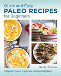 Quick and Easy Paleo Recipes for Beginners: Primal Foods from the Global Kitchen - MPHOnline.com