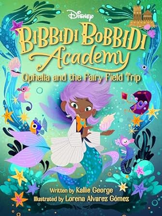 Disney Bibbidi Bobbidi Academy #03: Ophelia and the Fairy Field Trip - MPHOnline.com