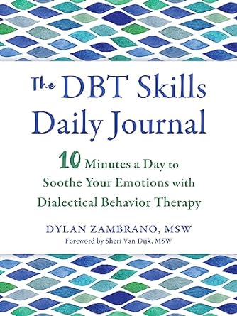 The DBT Skills Daily Journal: 10 Minutes a Day to Soothe Your Emotions with Dialectical Behavior Therapy - MPHOnline.com