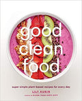 Good Clean Food: Super Simple Plant-Based Recipes for Every Day - MPHOnline.com