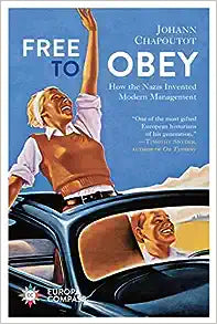 Free to Obey : How the Nazis Invented Modern Management - MPHOnline.com